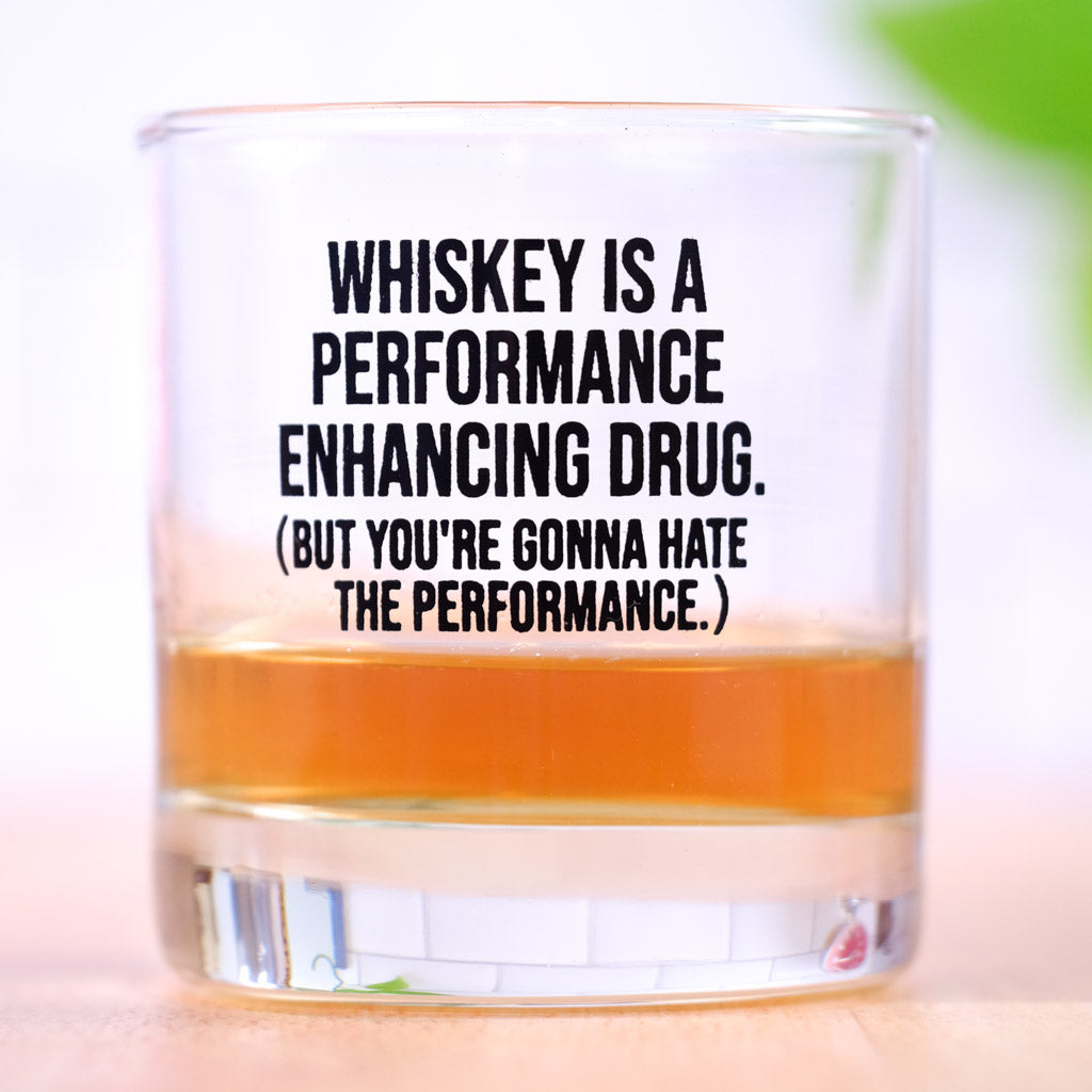 Performance enhancing drug... Whiskey Glass