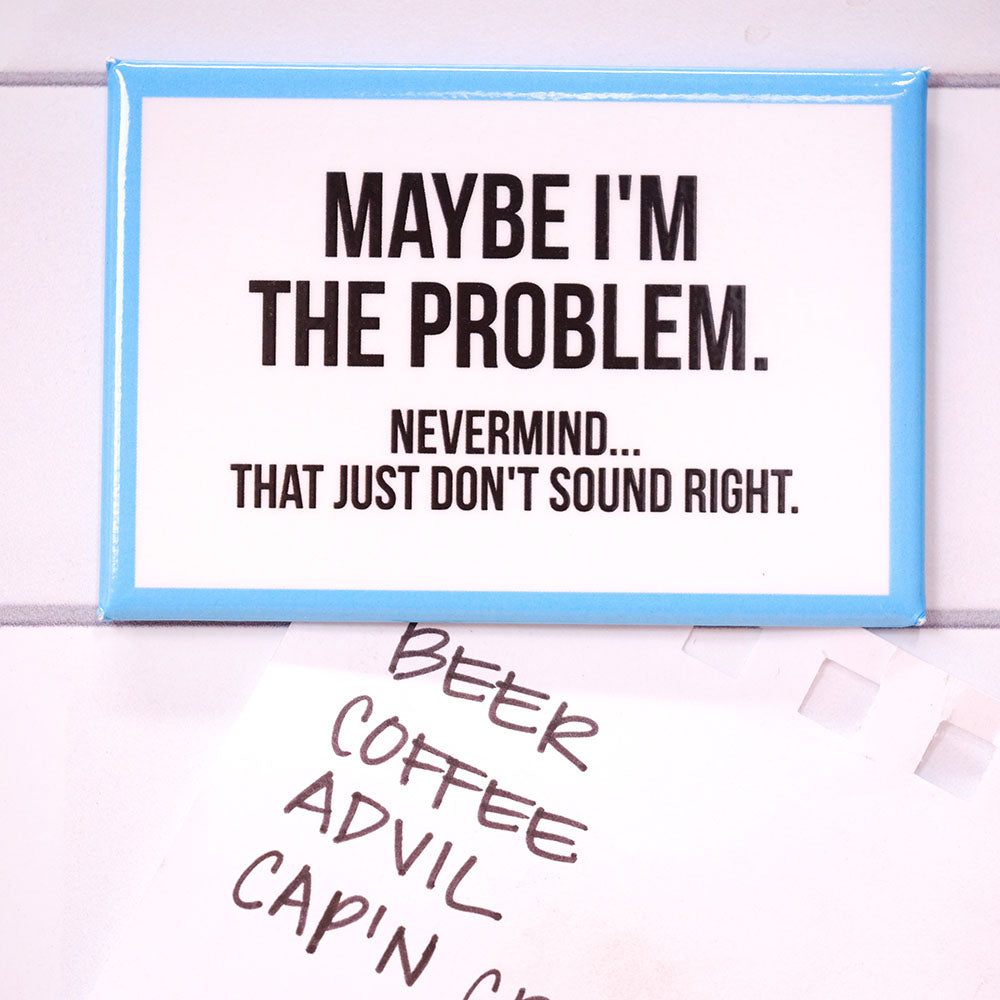 Maybe I'm The Problem... Magnet Case pack of 8
