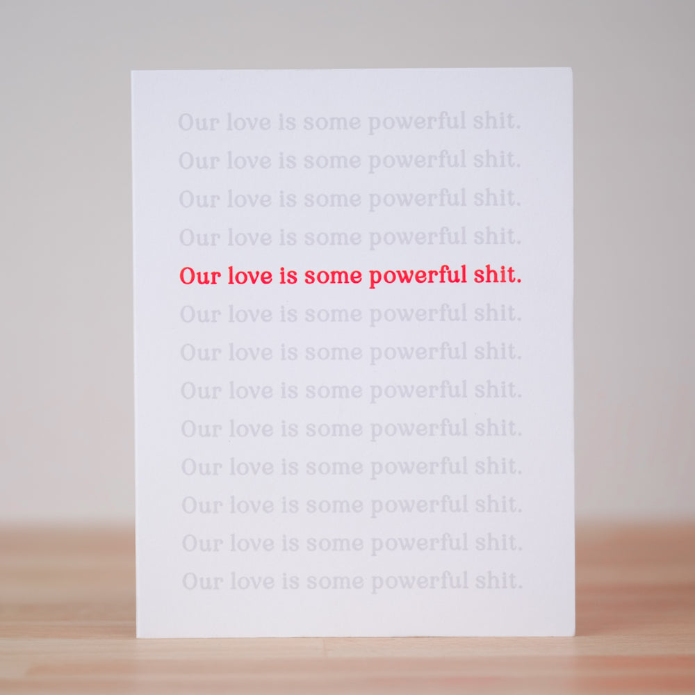Our love is some powerful shit... Love Card. Case Pack of 10