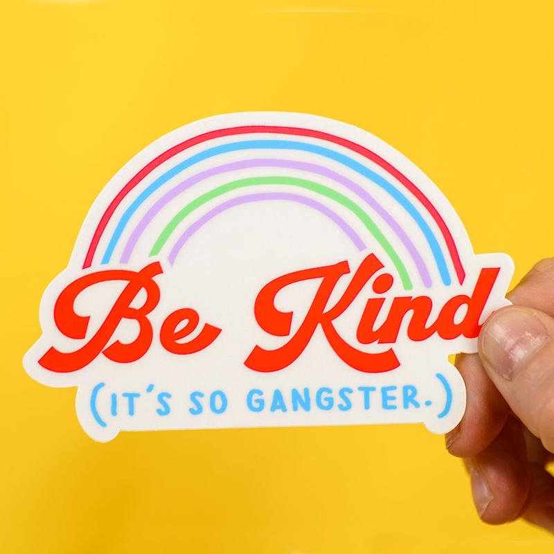 Be Kind. It's so gangster... Vinyl Sticker. Case pack of 12
