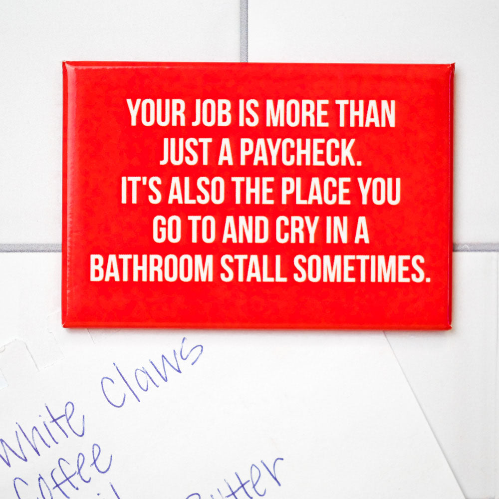 Your job is more than just a paycheck... Magnet. Case Pack of 8