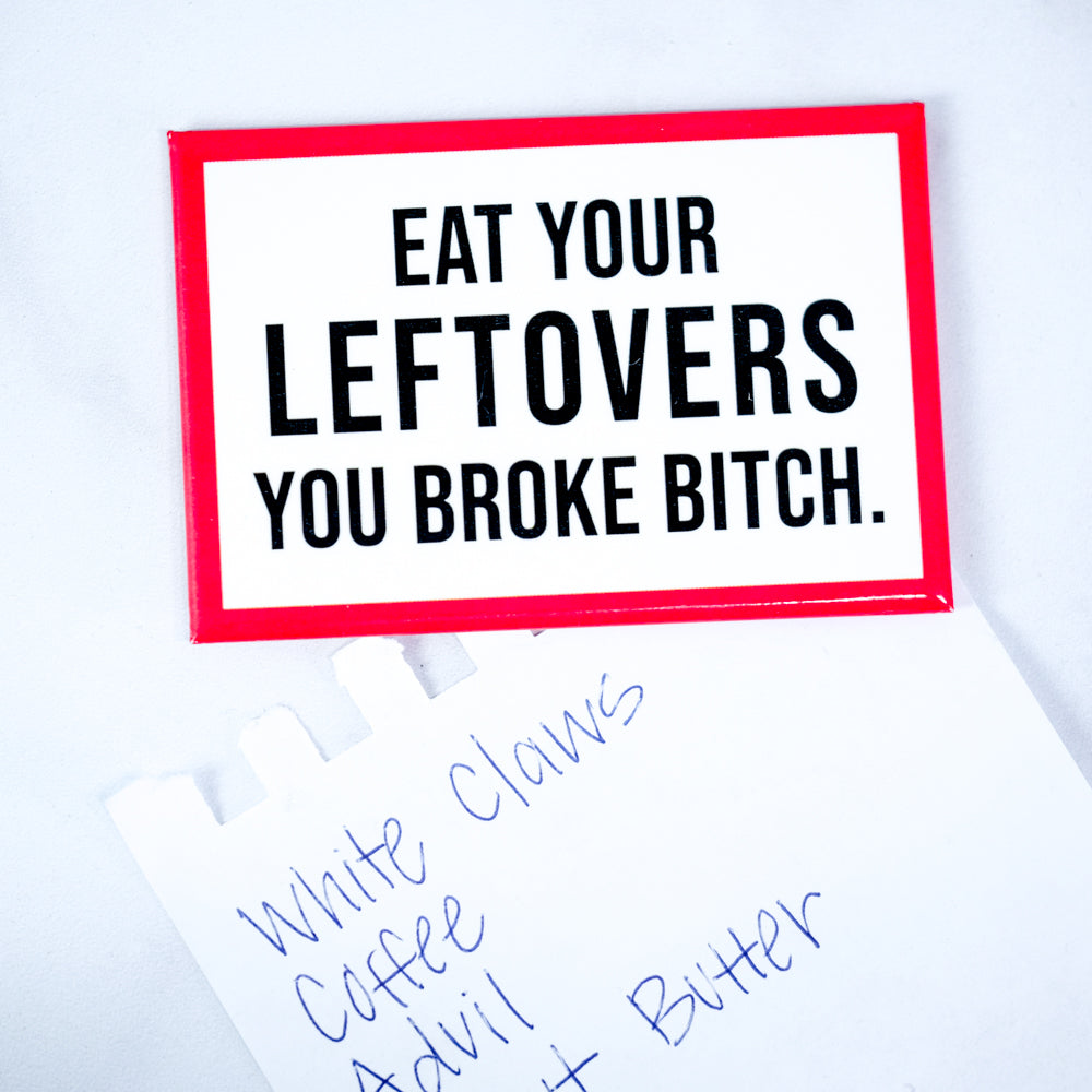 Eat your leftovers... Magnet. Case Pack of 8