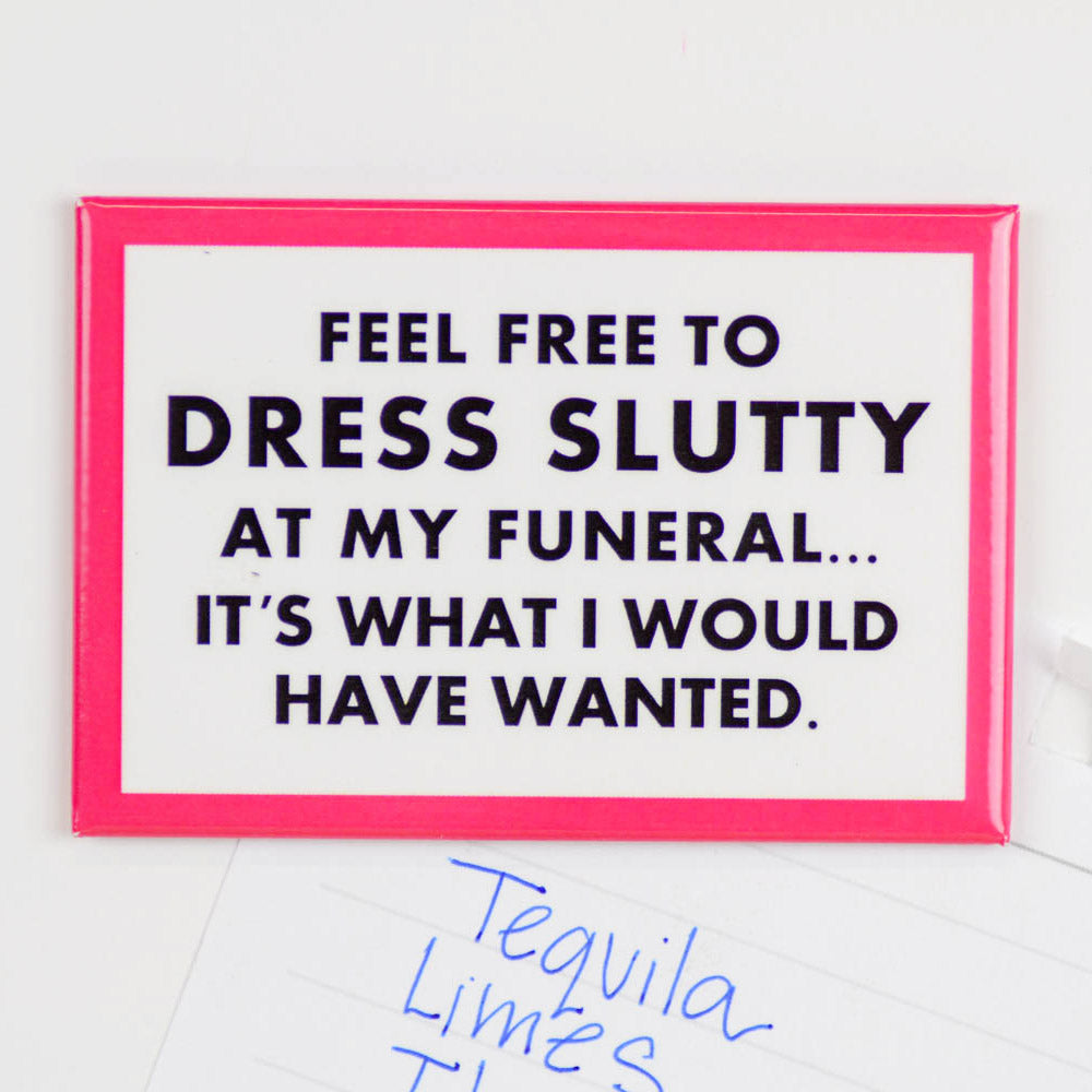Feel free to dress slutty... Magnet. Case Pack of 8