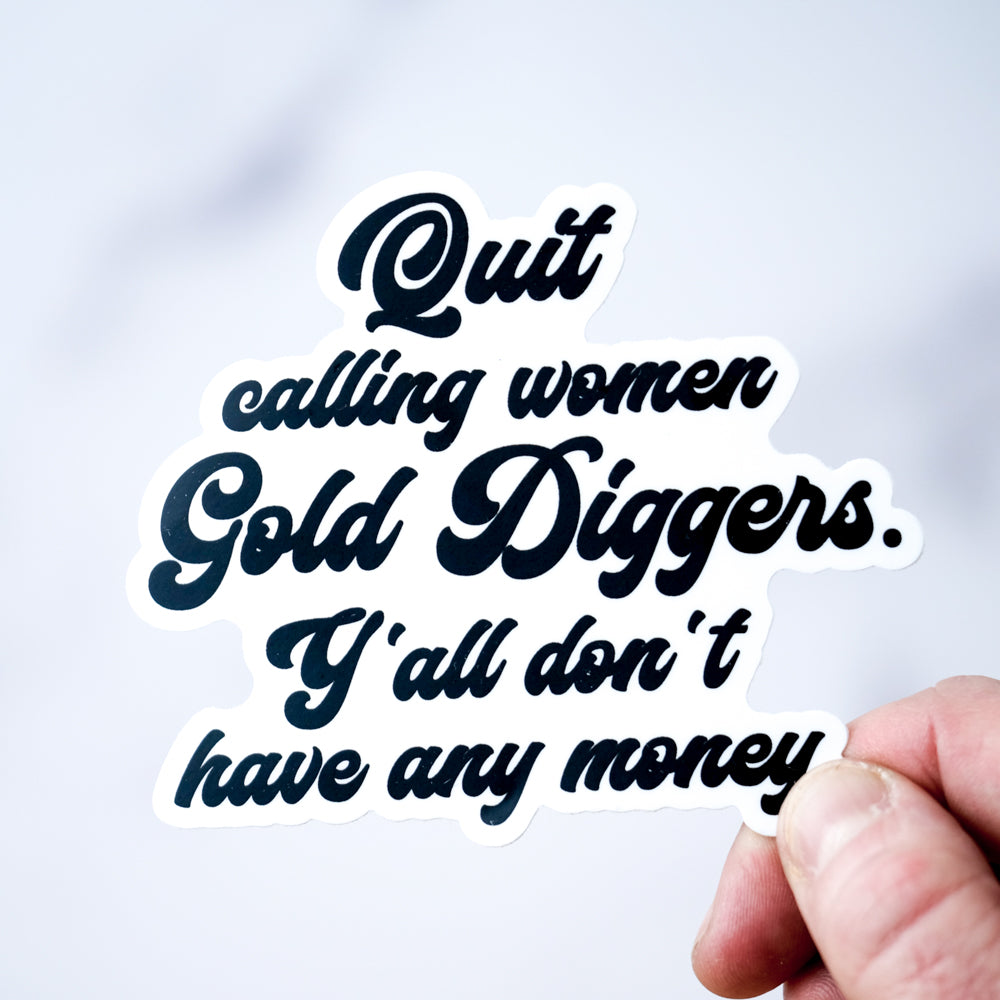 Gold diggers... Vinyl Sticker. Case pack of 12