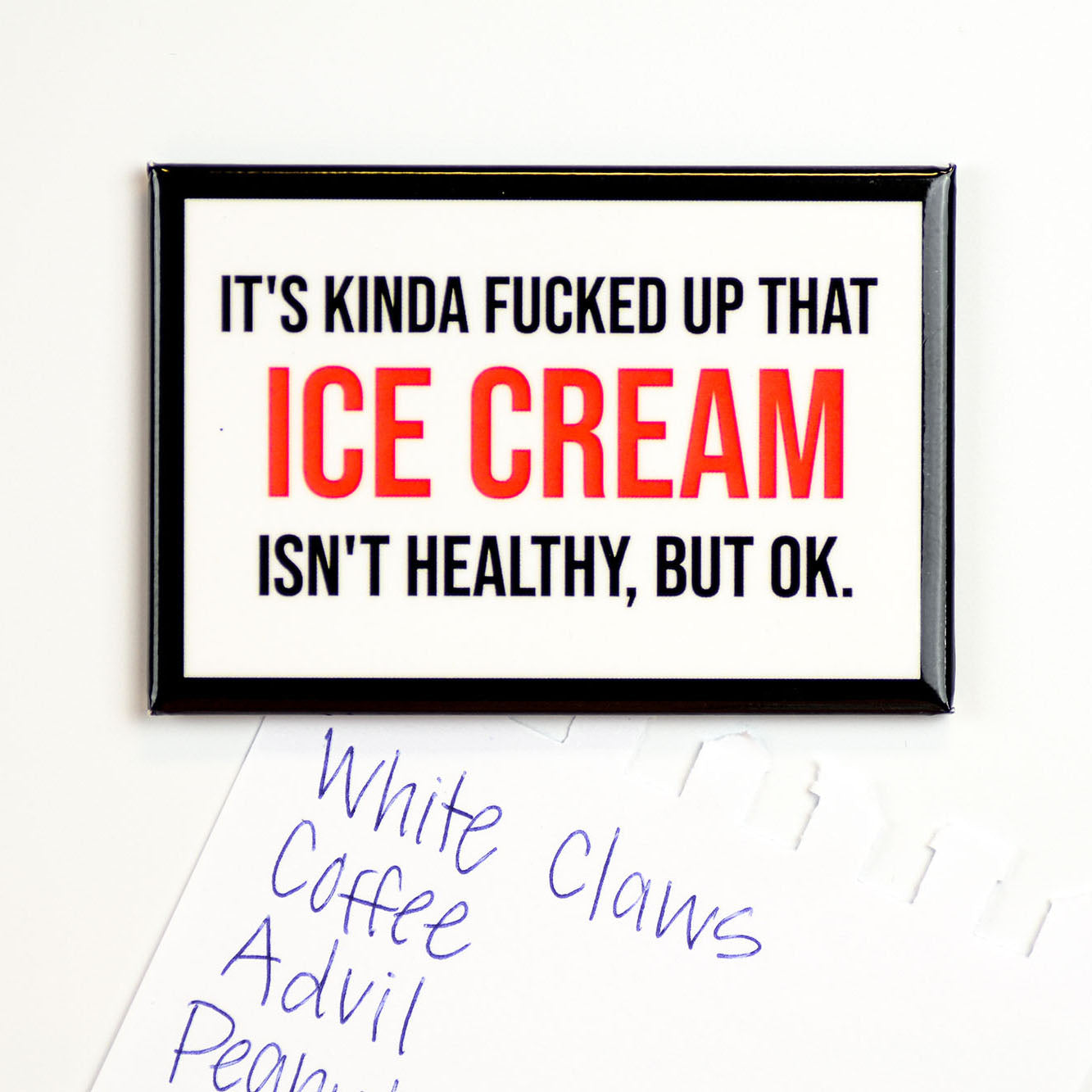 Ice cream isn't healthy... Magnet. Case Pack of 8