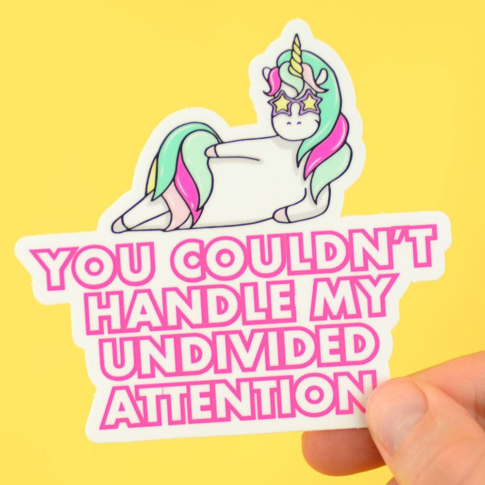 You couldn't handle my undivided attention... Vinyl Sticker. Case pack of 12
