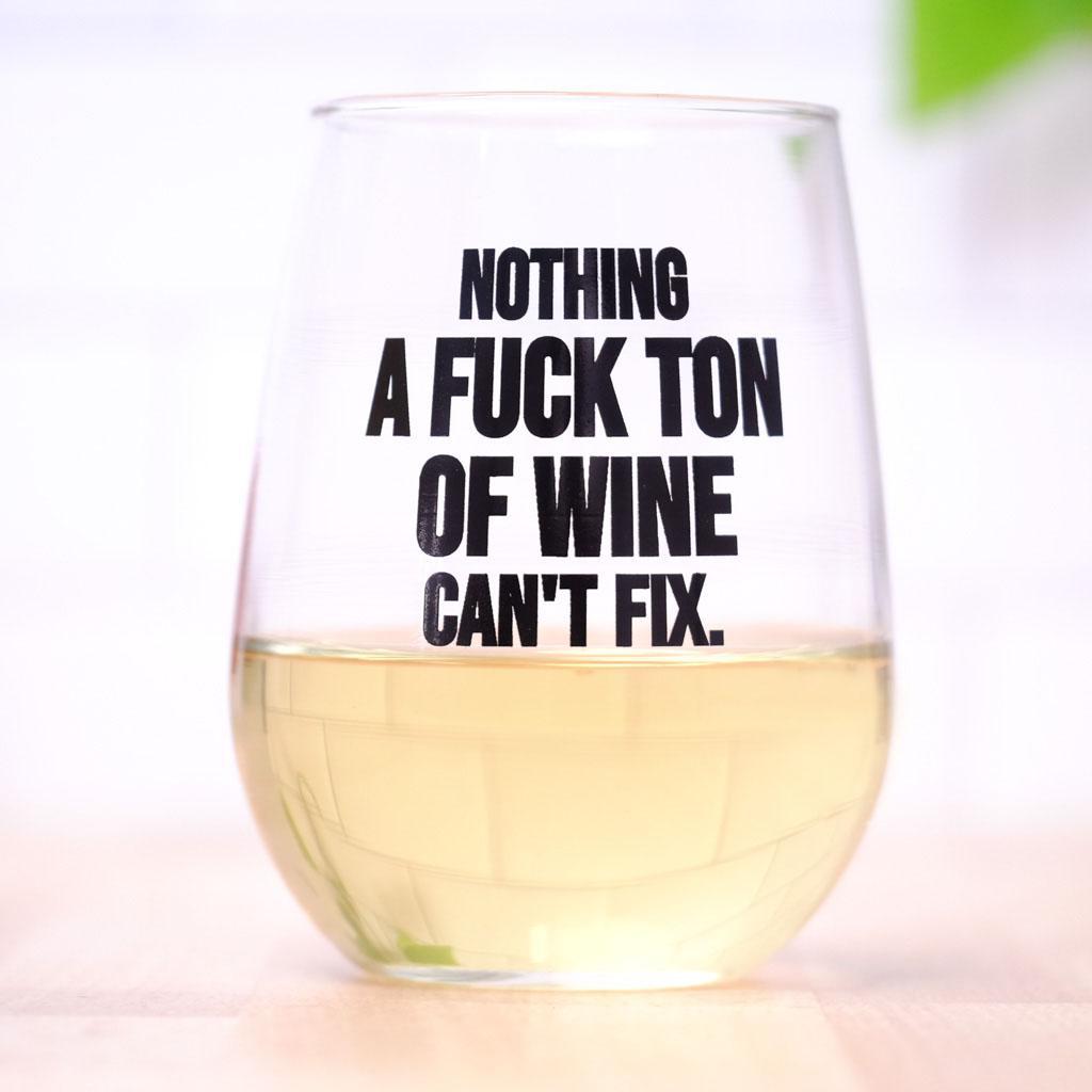 Fuck ton of wine... Wine Glass. Case pack of 12.