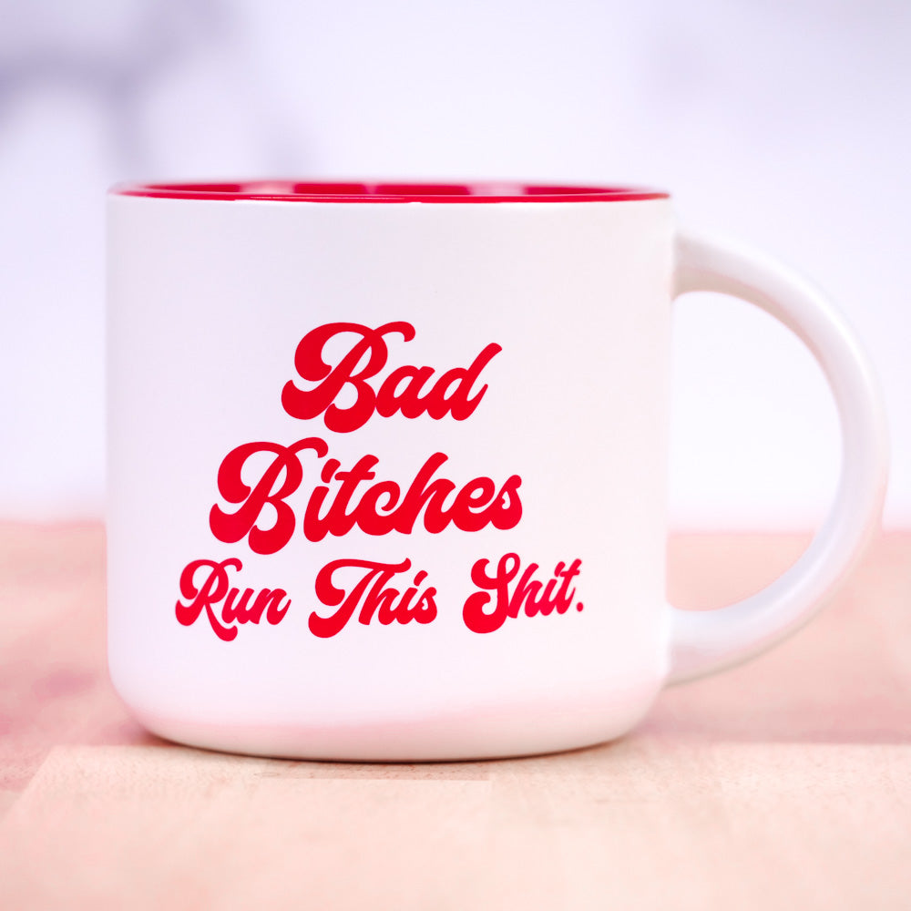 Bad Bitches Run This Shit... Ceramic Mug.  Case Pack of 12