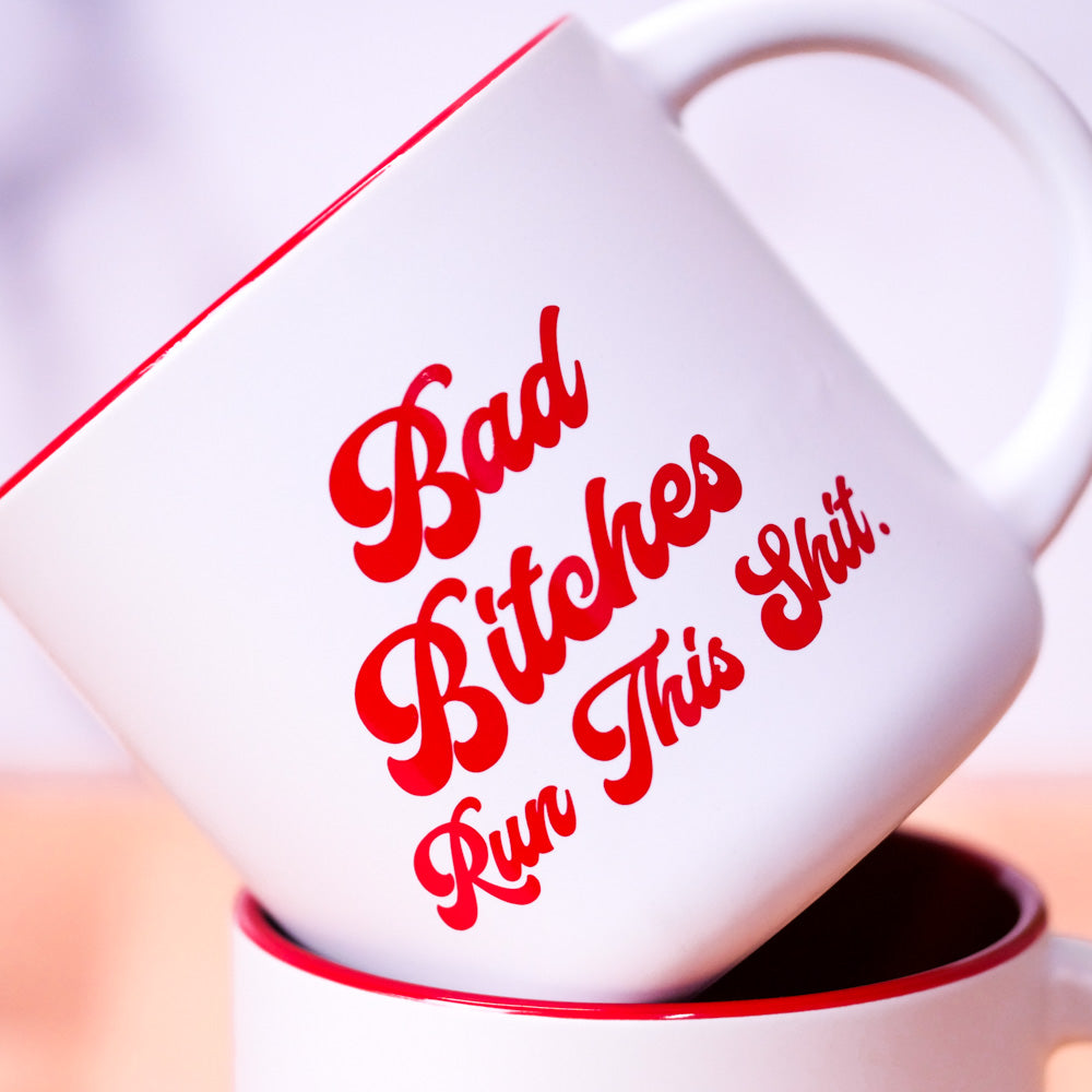 Bad Bitches Run This Shit... Ceramic Mug.  Case Pack of 12