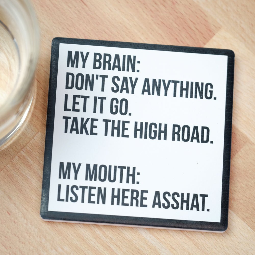 Listen here, asshat... Drink Coaster.  Case pack of 8