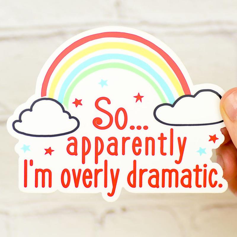 Apparently I'm over dramatic... Vinyl Sticker.  Case pack of 12